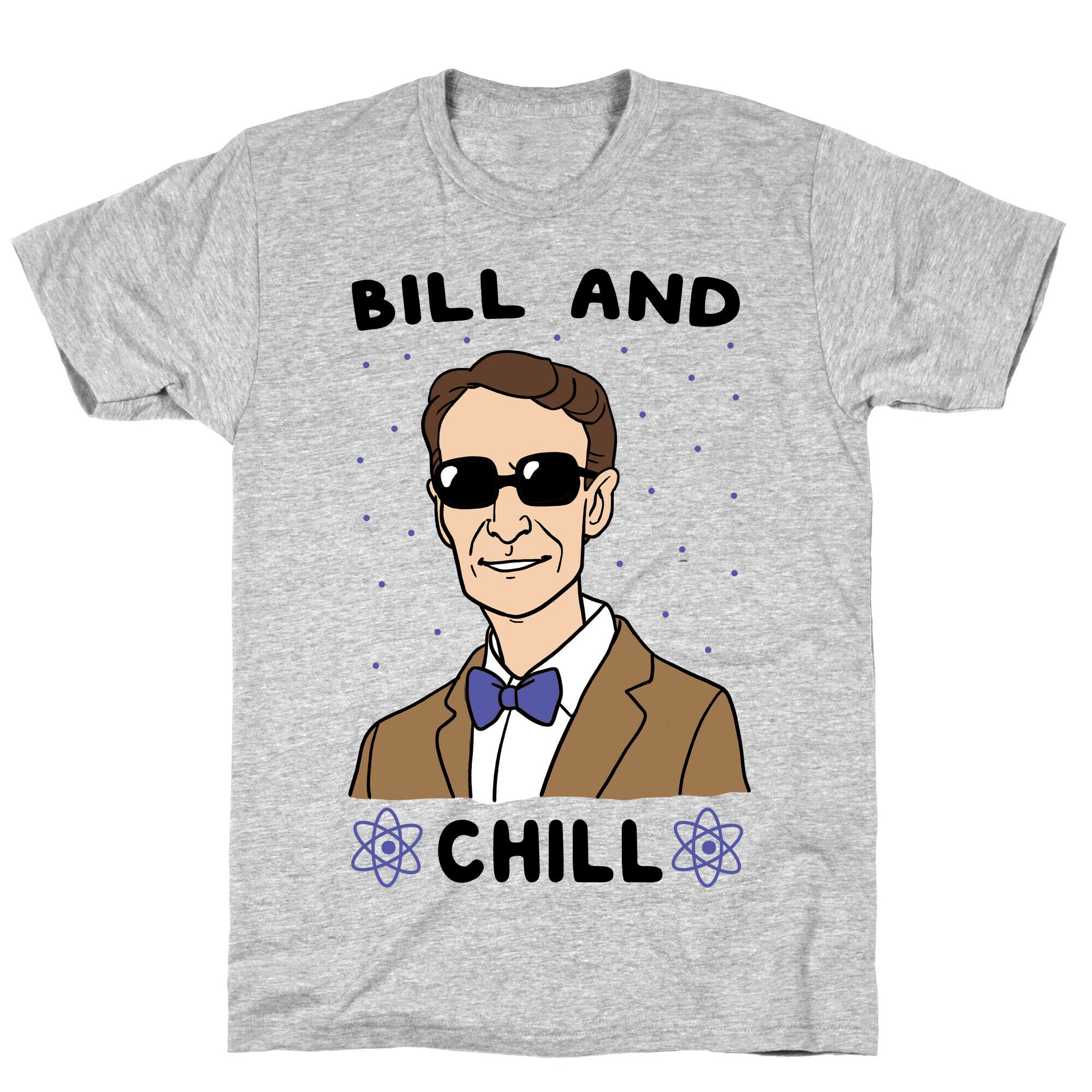 Bill and Chill T-Shirt